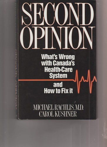 Second Opinion: What's Wrong with Canada's Health-Care System and How to Fix It