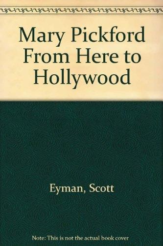 Mary Pickford: From Here to Hollywood