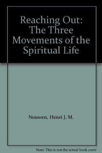 Reaching Out: The Three Movements of the Spiritual Life