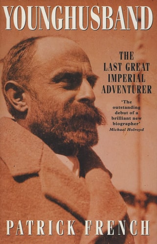 Younghusband: The Last Great Imperial Adventurer