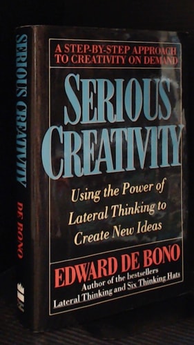 Serious Creativity: Using the Power of Lateral Thinking to Create New Ideas
