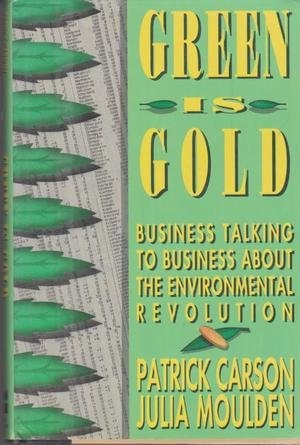 Green is Gold: Business Talking to Business About the Environmental Revolution