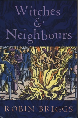 Witches & Neighbours: The Social and Cultural Context of European Witchcraft