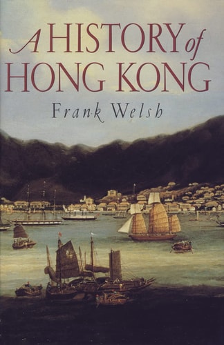 A Borrowed Place: The History of Hong Kong