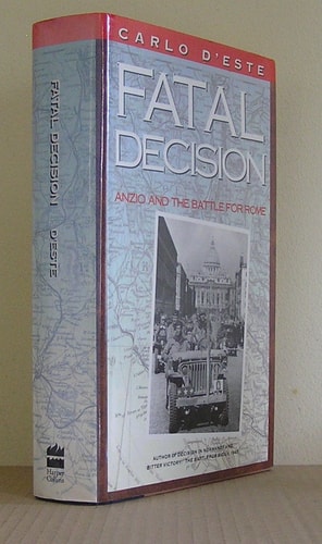 Fatal Decision Anzio and the Battle for Rome