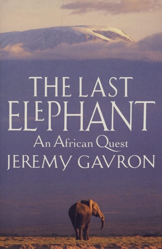 The Last Elephant: An African Quest