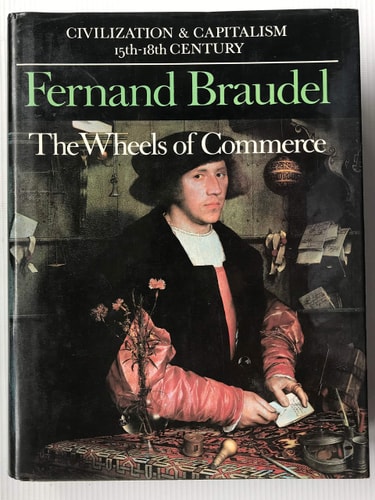 The Wheels of Commerce: Civilisation and Capitalism 15th-18th Century