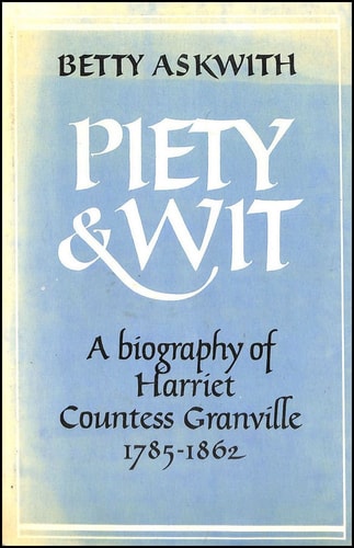 Piety and Wit: A Biography of Harriet Granville