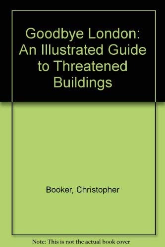 Goodbye London: An Illustrated Guide to Threatened Buildings
