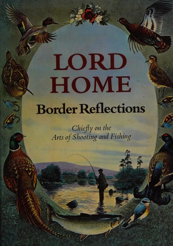 Border Reflections: Chiefly on the Arts of Shooting and Fishing