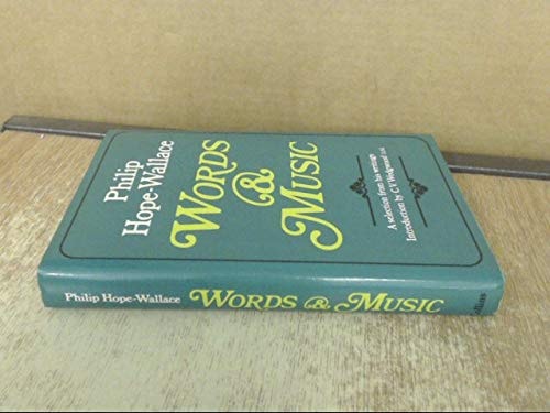 Words and Music: A Selection from the Criticism and Occasional Pieces of Philip Hope-Wallace