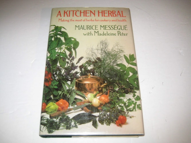 A Kitchen Herbal: Making The Most Of Herbs For Cookery and Health