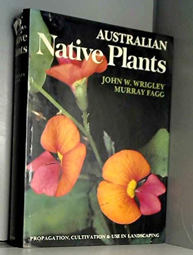Australian Native Plants: A Manual for their Propagation, Cultivation and Use in Landscaping