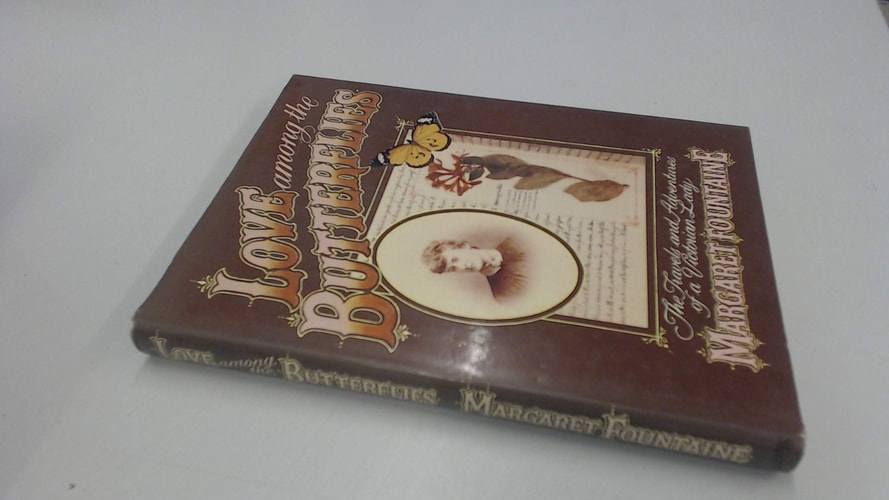 Love Among the Butterflies: The Travels and Adventures of a Victorian Lady