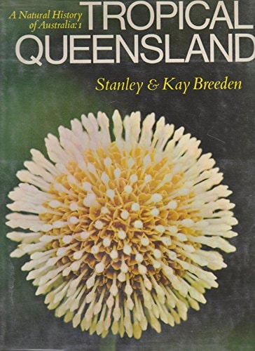 Tropical Queensland: A Natural History of Australia