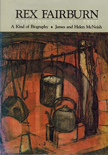 Walking on My Feet: A.R.D. Fairburn, 1904-1957: A Kind of Biography