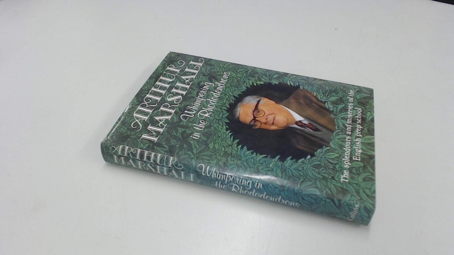 Whimpering in the Rhododendrons: The Splendours and Miseries of the English Prep School