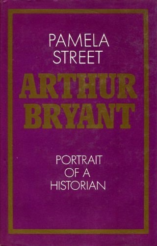 Arthur Bryant: Portrait of a Historian