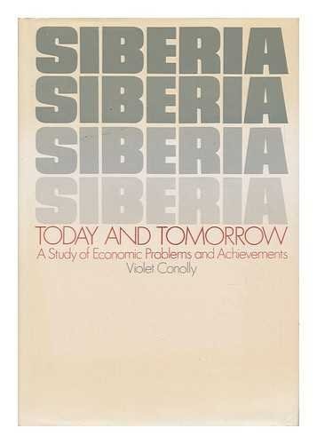 Siberia Today and Tomorrow: A Study of Economic Resources, Problems, and Achievements