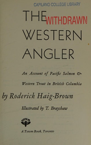 The Western Angler: An Account of Pacific Salmon & Western Trout in British Columbia