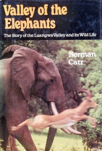Valley of the Elephants: The Story of the Luangwa Valley and Its Wildlife