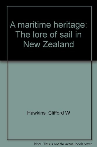 A Maritime Heritage: The Lore of Sail in New Zealand