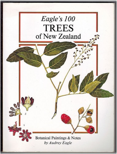 Eagle's 100 Trees of New Zealand: Companion Volume to Eagle's 100 Shrubs & Climbers of New Zealand
