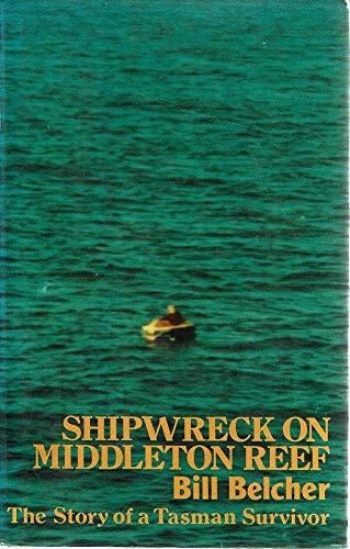 Shipwreck on Middleton Reef: The Story of a Tasman Survivor