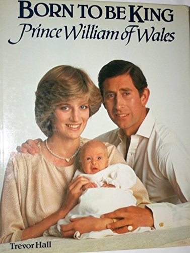 Born to be King: Prince William of Wales