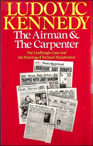 The AIRMAN AND CARPENTER: The Lindbergh Case and the Framing of Richard Hauptmann