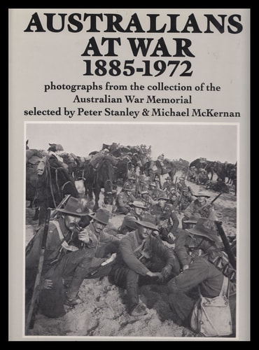 Australians at War, 1885-1972: Photographs from the Collection of the Australian War Memorial