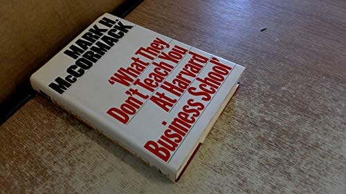What They Don't Teach You at Harvard Business School