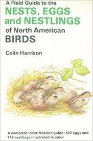 A Field Guide to the Nests, Eggs and Nestlings of North American Birds