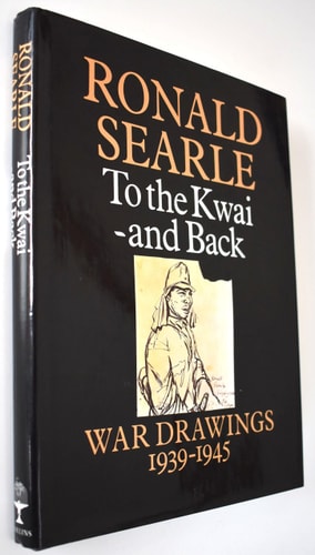 To the Kwai and Back: War Drawings, 1939-1945