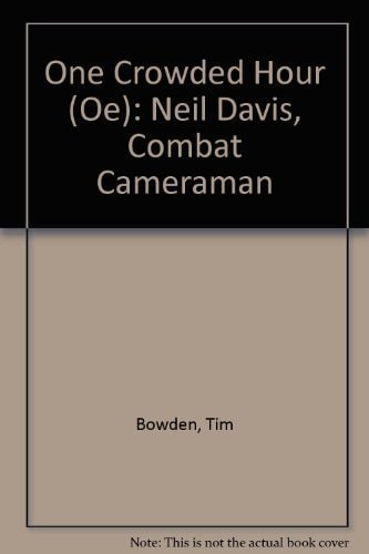 One Crowded Hour: Neil Davis, Combat Cameraman