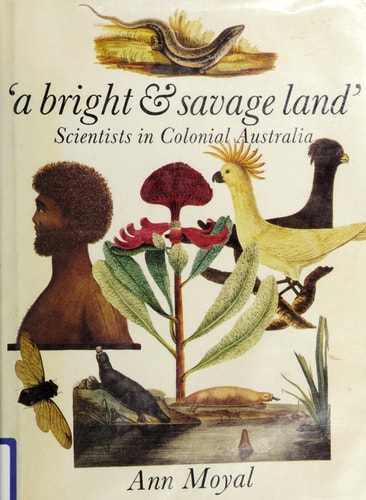 A Bright & Savage Land: Scientists in Colonial Australia