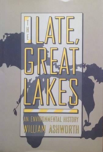 The Late, Great Lakes: An Environmental History