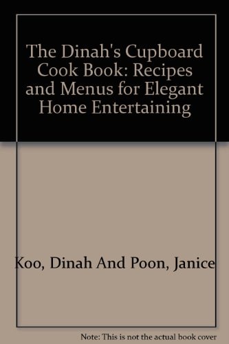 The Dinah's Cupboard Cook Book: Recipes and Menus for Elegant Home Entertaining