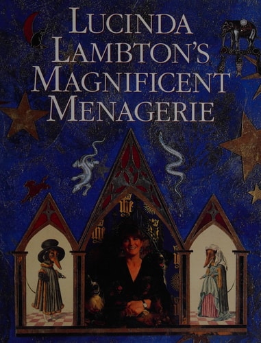 Lucinda Lambton's Magnificent Menagerie, Or, Queer Pets and Their Goings-on