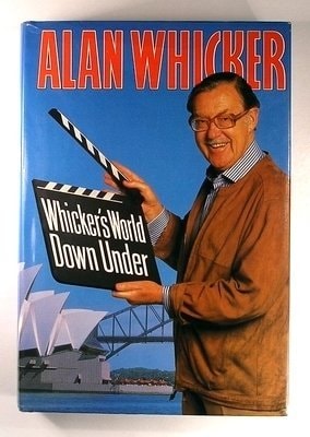 Whicker's World Down Under: Australia Through the Eyes and Lives of Resident Poms