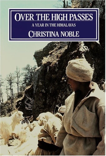 Over the High Passes: A Year in the Himalayas with the Migratory Gaddi Shepherds