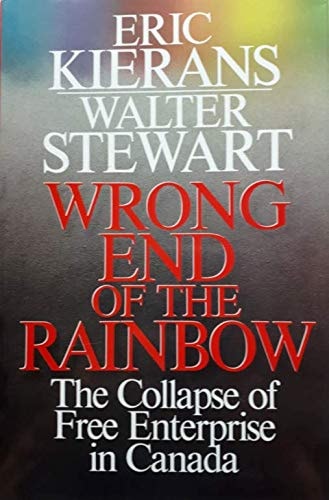 Wrong End of the Rainbow: The Collapse of Free Enterprise in Canada