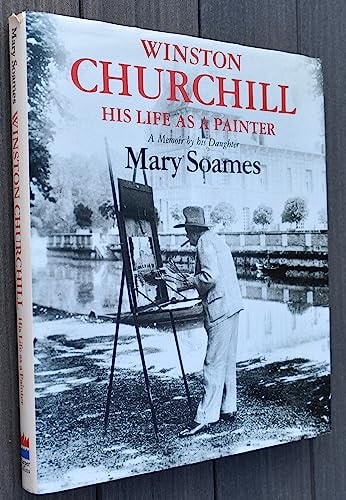 Winston Churchill: His Life as a Painter: A Memoir by His Daughter