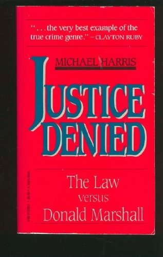 Justice Denied: The Law Versus Donald Marshall