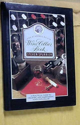 The Academie du vin wine cellar book: A practical guide to creating and maintaining your own cellar (Willow books)