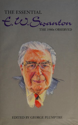 The Essential E.W. Swanton: The 1980s Observed