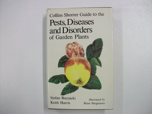 Collins Guide to the Pests, Diseases and Disorders of Garden Plants