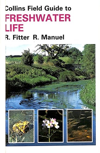 A Field Guide to the Freshwater Life of Britain and North-west Europe: 350 Colour Photographs of Freshwater Life (Collins Field Guides)