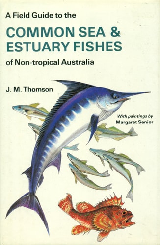 A Field Guide to the Common Sea and Estuary Fishes of Non-Tropical Australia