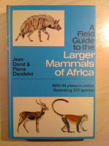 A Field Guide to the Larger Mammals of Africa
